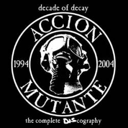 Accion Mutante : Decade of Decay - The Complete DIScography